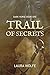 Trail of Secrets: Dark Horse, Book One by Laura Wolfe