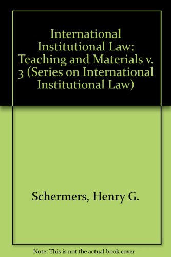 International institutional law (Series on International Institutional Law) (v. 3)