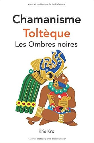 Chamanisme Tolteque Les Ombres Noires Amazon Fr Kro Kris Livres