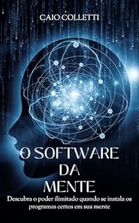 Livro O Software da Mente: Descubra o poder ilimitado quando se instala os programas certos em sua mente
