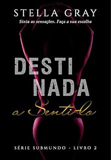 Livro Destinada a Senti-lo (Série Submundo Livro 2)