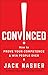 Convinced!: How to Prove Your Competence & Win People Over - Book by Jack Nasher
