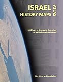 Israel History Maps: 3000 Years of Geographic Chronology of Jewish Sovereignty in the Holy Land by Ilan Reiner, Amir Reiner