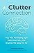 The Clutter Connection: How Your Personality Type Determines Why You Organize the Way You Do by Cassandra Aarssen