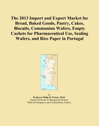 The 2013 Import and Export Market for Bread, Baked Goods, Pastry, Cakes, Biscuits, Communion Wafers, Empty Cachets for Pharmaceutical Use, Sealing Wafers, and Rice Paper in Portugal