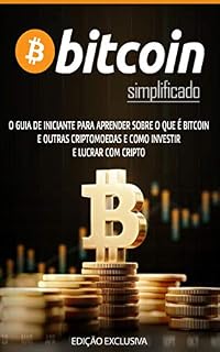 Livro BITCOIN SIMPLIFICADO: Aprenda como funciona o bitcoin e as criptomoedas aprenda a proteger-se de fraudes e a lucrar com o bitcoin (Bitcoin, Blockchain & Criptomoedas)