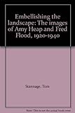 Front cover for the book Embellishing the Landscape : The Images of Amy Heap and Fred Flood 1920-1940 by C. T. Stannage