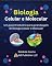 Livro Biologia Celular e Molecular: Um guia introdutório para aprendizagem de Biologia Celular e Molecular