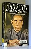 Le siècle de Zhou Enlai : Le mandarin révolutionnaire, 1898-1998 by 