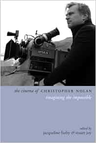 The Cinema Of Christopher Nolan Imagining The Impossible