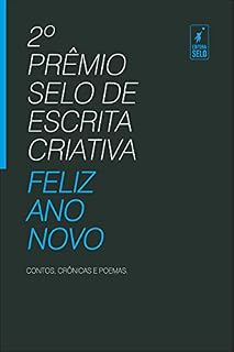 Livro 2º PRÊMIO SELO DE ESCRITA CRIATIVA: FELIZ ANO NOVO