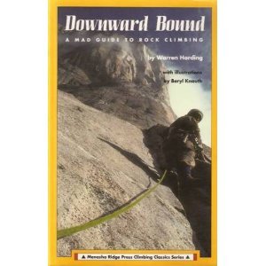 Downward Bound: A Mad Guide to Rock Climbing