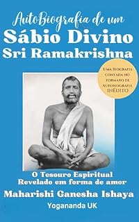 Livro Autobiografia de um Sábio Divino: Sri Ramakrishna: O Tesouro Espiritual Revelado pelo Avatar do Amor (Coleção Mestres do Infinito)