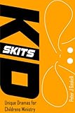 Kid Skits: Unique Dramas for Children's Ministry by Peter J Gaskell