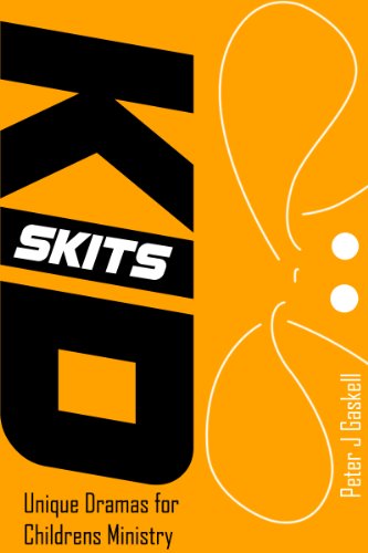 Kid Skits: Unique Dramas for Children's Ministry by Peter J Gaskell
