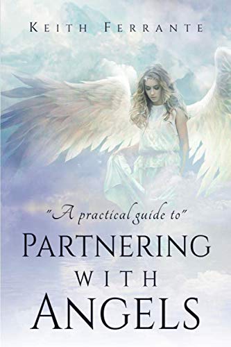 Partnering With Angels by Keith Brian Ferrante