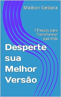 Livro Desperte sua Melhor Versão: 7 Passos para Transformar sua Vida