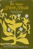 The Rodale Herb Book: How to Use, Grow, and Buy Nature's Miracle Plants (An Organic gardening and fa by 