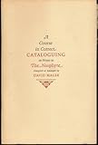 A course in correct cataloguing: Or, Notes to the neophyte by