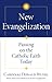 New Evangelization: Passing on the Catholic Faith Today