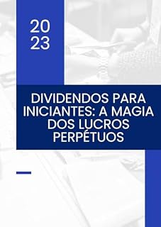 Livro Dividendos para Iniciantes: A Magia dos Lucros Perpétuos