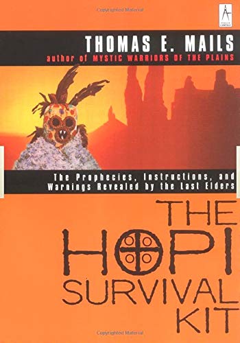 The Hopi Survival Kit: The Prophecies, Instructions and Warnings Revealed by the Last Elders (Compas by Thomas E. Mails