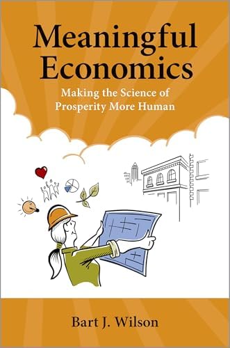 Meaningful Economics: Making the Science of Prosperity More Human