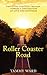 Roller Coaster Road: Traveling Through Tragedy Towards a Destination of Love and Happiness by Tammy Ward
