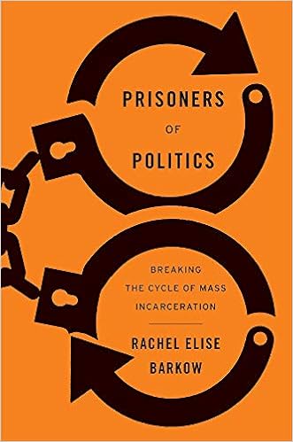 Prisoners of Politics: Breaking the Cycle of Mass Incarceration Prisoners of Politics: Breaking the Cycle of Mass Incarceration