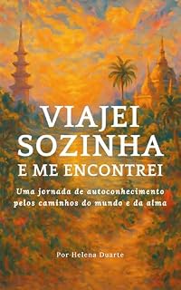 Livro Viajei sozinha e me encontrei: Uma jornada de autoconhecimento pelos caminhos do mundo e da alma