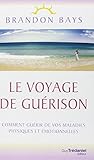 Le Voyage de Guérison : Un fantastique cheminement intérieur vers la santé et la liberté by 