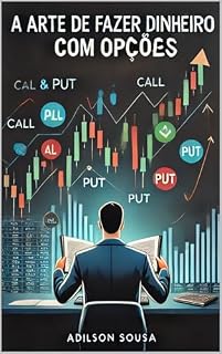 Livro A Arte de Fazer Dinheiro com Opções: Estratégias Práticas e Eficazes para o Mercado Brasileiro, com Gráficos de Payoff e Cálculos de Probabilidade