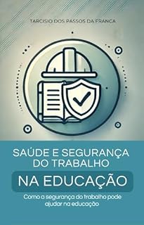 Livro Saúde e Segurança do trabalho na Educação: Como a Segurança do Trabalho pode ajudar na educação