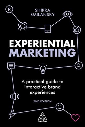 Kogan Page Experiential Marketing: A Practical Guide to Interactive Brand Experiences