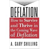 Deflation Why It S Coming Whether It S Good Or Bad And How It Will Affect Your Investments Business And Personal Affairs A Gary Shilling 9780961856243 Amazon Com Books