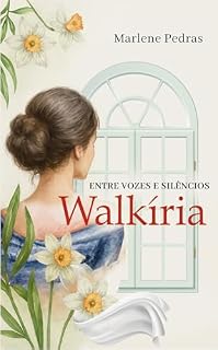 Livro ENTRE VOZES E SILÊNCIOS: WALKÍRIA