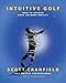 Intuitive Golf: How to Unlock Your Natural Ability