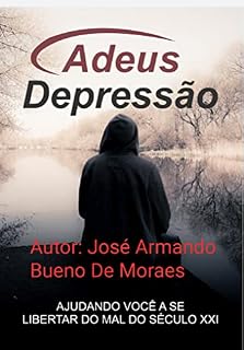 Livro Adeus depressão: Descubra como livrar da depressão de uma vez por toda!!!