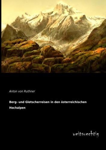 Berg- und Gletscherreisen in den oesterreichischen Hochalpen (German Edition)