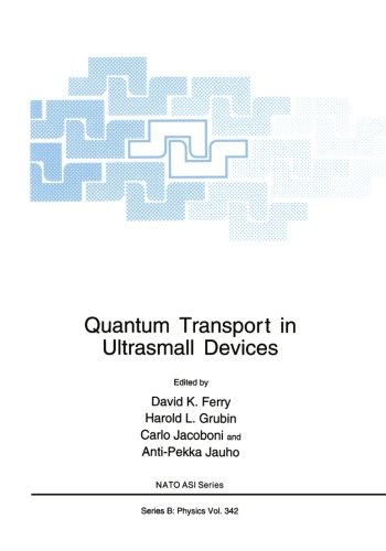 Quantum Transport in Ultrasmall Devices: Proceedings of a NATO Advanced Study Institute on Quantum Transport in Ultrasmall Devices, held July 17-30, 1994, in II Ciocco, Italy (Nato Science Series B:)