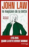 John Law : Le magicien de la dette by