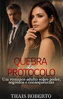 Livro QUEBRA DE PROTOCOLO: Um romance adulto sobre poder, segredos e consequências