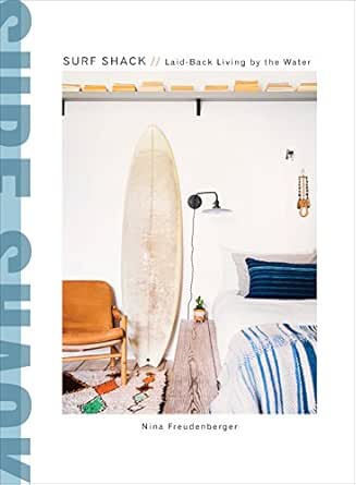 Surf Shack: Laid-Back Living by the Water (English Edition)