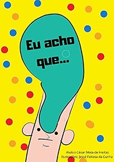 Livro Eu acho que...: Pensamentos soltos sobre o cotidiano