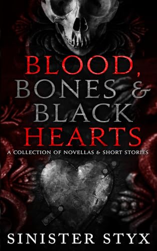 Blood, Bones & Black Hearts: A Collection of Novellas & Short Stories