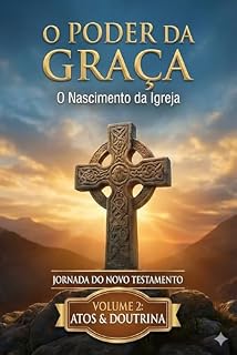 Livro O Poder da Graça: O Nascimento da Igreja: Devocionais em Atos, Romanos, Coríntios e Gálatas (Jornada do Novo Testamento Livro 2)