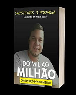 Livro Do Mil ao Milhão com pouco investimento - Guia completo : Tudo sobre como se tornar um Milionário
