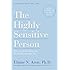 The Highly Sensitive Person: How to Thrive When the World Overwhelms You