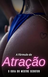 Livro A Fórmula da ATRAÇÃO: O guia do Mestre Sedutor (O Código da Sedução)