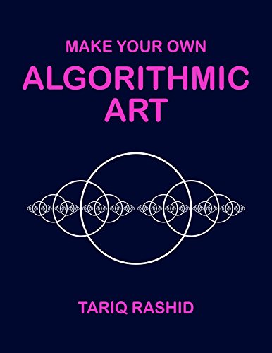 Make Your Own Algorithmic Art by Tariq Rashid